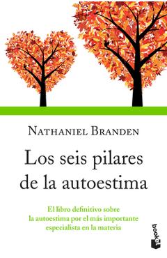 Coperta cărții 'Los Seis Pilares de la Autoestima: El Libro Definitivo Sobre La Autoestima Por El Más Importante Especialista En La'