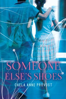 Someone Else's Shoes - Caela Anne Provost
