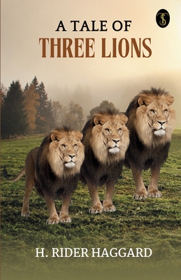 A Tale Of Three Lions - H. Rider Haggard