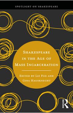 Poza produsului Shakespeare in the Age of Mass Incarceration - Liz Fox