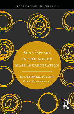 Shakespeare in the Age of Mass Incarceration - Liz Fox