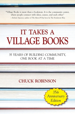 It Takes a Village Books: 35 Years of Building Community, 1 Book at a Time - Chuck E. Robinson