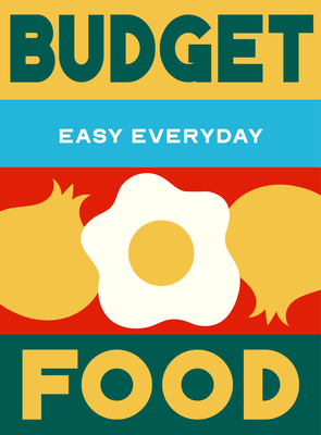 Budget Food: 180 Simple Triple-Tested Recipes - 