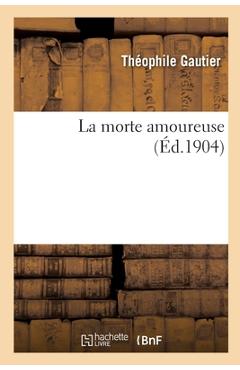Poza produsului La morte amoureuse - Théophile Gautier