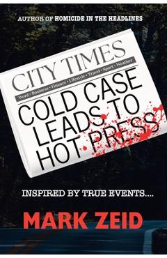 Coperta cărții 'Cold Case Leads to Hot Press - Mark Zeid'
