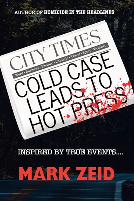 Coperta cărții 'Cold Case Leads to Hot Press - Mark Zeid'