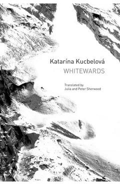 Coperta cărții 'Whitewards - Katarína Kucbelová'