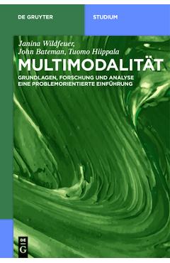 Coperta cărții 'Multimodalität: Grundlagen, Forschung Und Analyse - Eine Problemorientierte Einführung - Janina Wildfeuer'