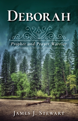 Deborah: Prophet and Prayer Warrior - James J. Stewart