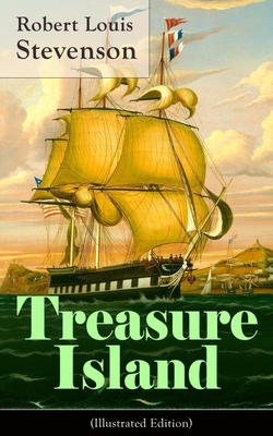 Treasure Island (Illustrated Edition): Adventure Tale of Buccaneers and Buried Gold - Robert Louis Stevenson
