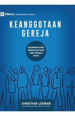 Poza produsului Church Membership / Keanggotaan Gereja: How the World Knows Who Represents Jesus / BAGAIMANA DUNIA MENGETAHUI SIAPA YANG MEKAWILI YESUS? - Jonathan Leeman