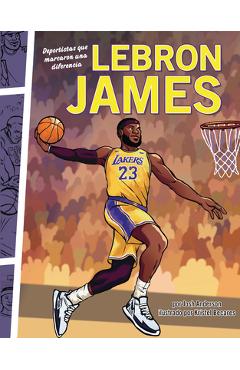 Poza produsului Lebron James: Deportistas Que Marcaron Una Diferencia (Athletes Who Made a Difference) - Josh Anderson