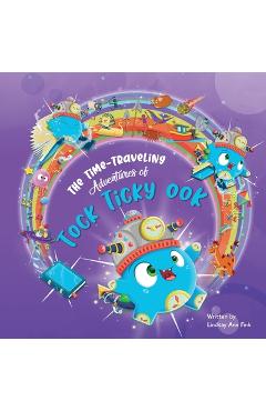 Coperta cărții 'The Time-Traveling Adventures of Tock Ticky OOK - Lindsay Ann Fink'