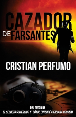 Cazador de farsantes - Cristian Perfumo