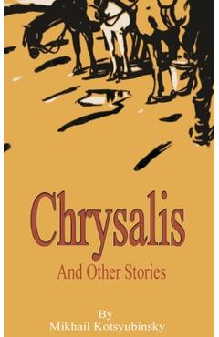 Coperta cărții 'Chrysalis and Other Stories - Mikhail Mikhailovich Kotsyubinsky'