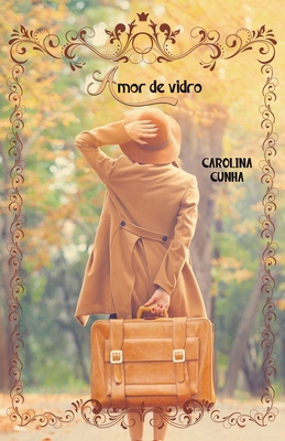 Amor de Vidro - Carolina Cunha
