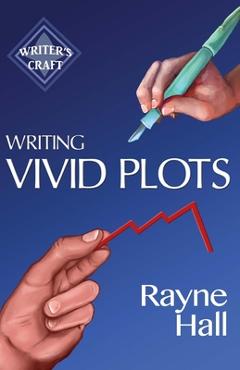 Coperta cărții 'Writing Vivid Plots: Professional Techniques for Fiction Authors - Rayne Hall'