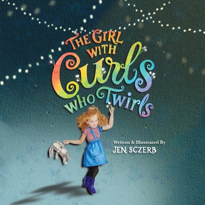 Coperta cărții 'The Girl with Curls Who Twirls - Jen Sczerb'
