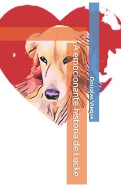 Poza produsului A emocionante história de Lucke - Douglas Viegas Dos Santos