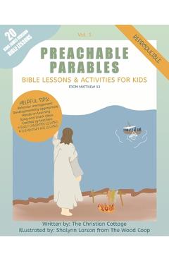 Coperta cărții 'Preachable Parables: Bible Lessons and Activities for Kids from Matthew 13 - The Christian Cottage'