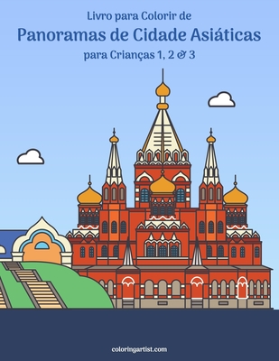 Livro para Colorir de Panoramas de Cidade Asiáticas para Crianças 1, 2 & 3 - Nick Snels