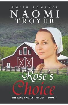 Poza produsului Rose's Choice: The King Family Trilogy - Book 1 - Naomi Troyer