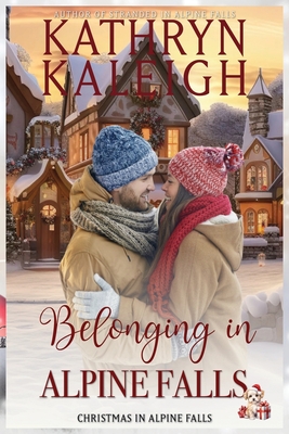 Belonging in Alpine Falls - Kathryn Kaleigh