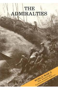 Coperta cărții 'The Admiralties: Operations of the 1st Cavalry Division, 26 February - 18 May 1944 - U. S. Army Center For Military'