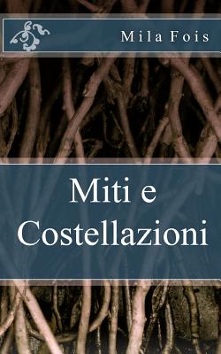 Miti e Costellazioni - Mila Fois