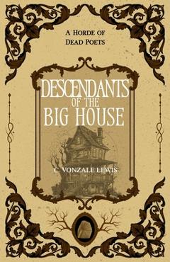Coperta cărții 'Descendants of the Big House - C. Vonzale Lewis'