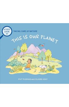 Poza produsului This Is Our Planet: Taking Care of Nature - Pat Thomas