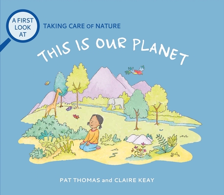 This Is Our Planet: Taking Care of Nature - Pat Thomas