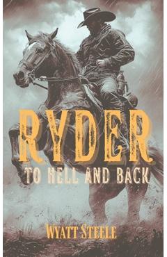 Coperta cărții 'Ryder - To Hell and Back: A Classic Western Novel - Wyatt Steele'