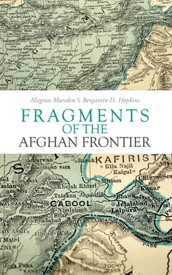 Fragments of the Afghan Frontier - Magnus Marsden