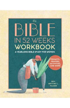 Poza produsului The Bible in 52 Weeks Workbook: A Yearlong Bible Study for Women - Brittini L. Palmer