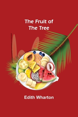 The Fruit of the Tree - Edith Wharton