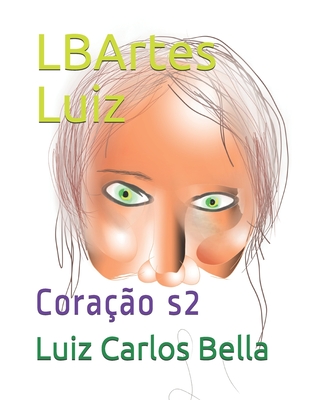 LBArtes Luiz: Coração s2 - Luiz Carlos Peixoto Bella