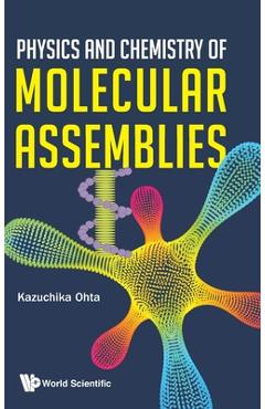 Coperta cărții 'Physics and Chemistry of Molecular Assemblies - Kazuchika Ohta'