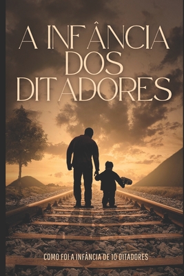 A Infância DOS Ditadores: Selecionamos 10 dos maiores Ditadores para desvendar sobre infância. - Bira Melo