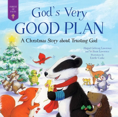 God's Very Good Plan: A Christmas Story about Trusting God - Abigail Gehring Lawrence