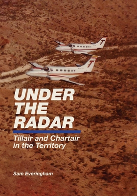 Under The Radar - Tillair and Chartair in the Territory - Sam G. Everingham