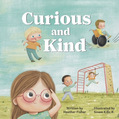 Coperta cărții 'Curious and Kind: A Story About Celebrating Differences - Sinem Kilic Rabito'