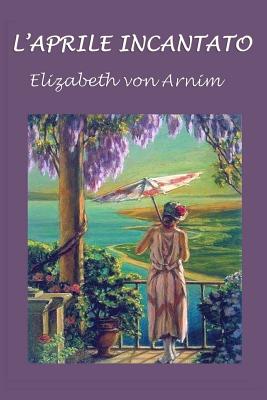 L'aprile incantato - Elizabeth Von Arnim