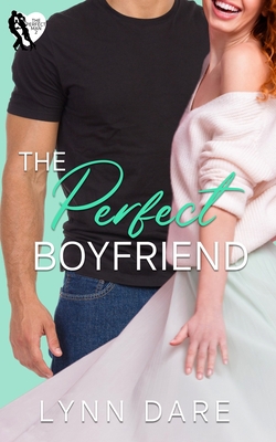 The Perfect Boyfriend: A Small Town Romance - Lynn Dare