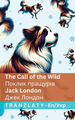 Coperta cărții 'The Call of the Wild / Поклик пращурів: Tranzlaty English У& - Jack London'