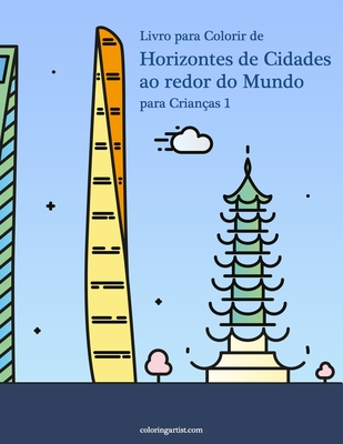 Livro para Colorir de Horizontes de Cidades ao redor do Mundo para Crianças 1 - Nick Snels