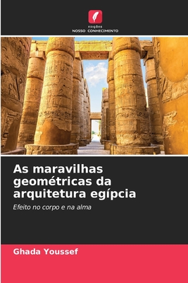 As maravilhas geométricas da arquitetura egípcia - Ghada Youssef
