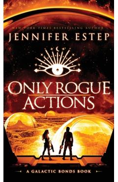 Poza produsului Only Rogue Actions: A Galactic Bonds book - Jennifer Estep