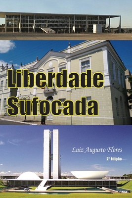 Liberdade Sufocada - Luiz Augusto Flores