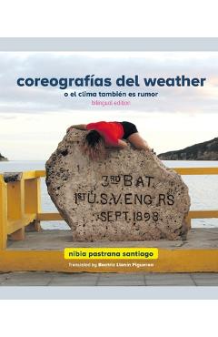 Poza produsului Coreografías del weather o el clima también es rumor (bilingual edition) - Nibia Pastrana Santiago